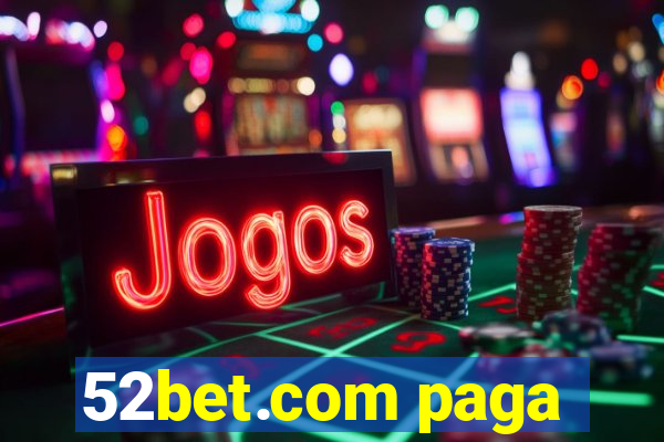 52bet.com paga