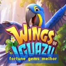 fortune gems melhor horario para jogar