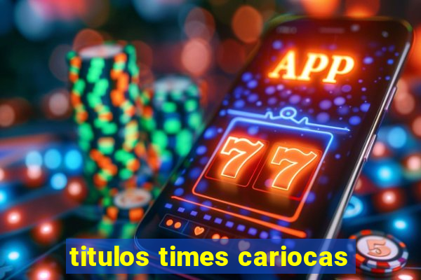 titulos times cariocas