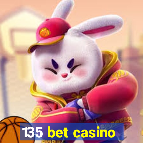 135 bet casino