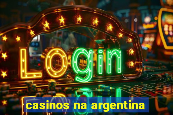 casinos na argentina