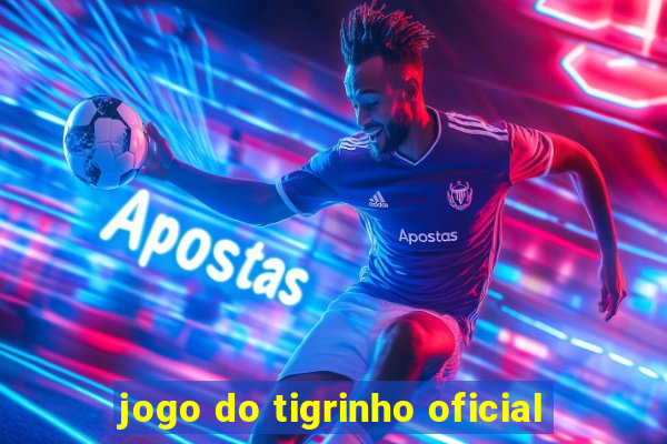 jogo do tigrinho oficial