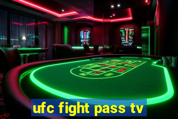 ufc fight pass tv