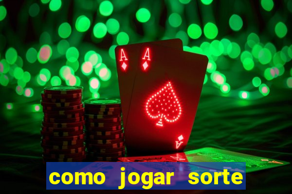 como jogar sorte do dia