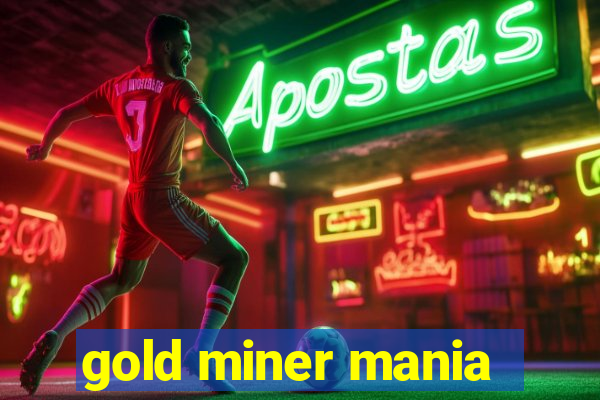 gold miner mania