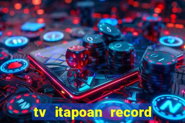 tv itapoan record bahia ao vivo