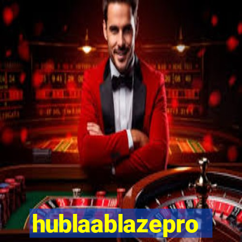 hublaablazepro