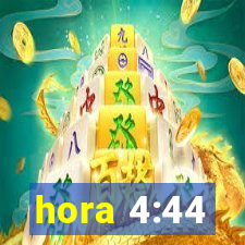 hora 4:44