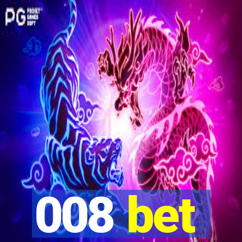 008 bet