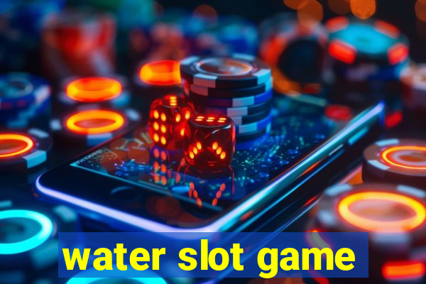 water slot game