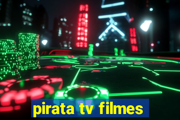 pirata tv filmes