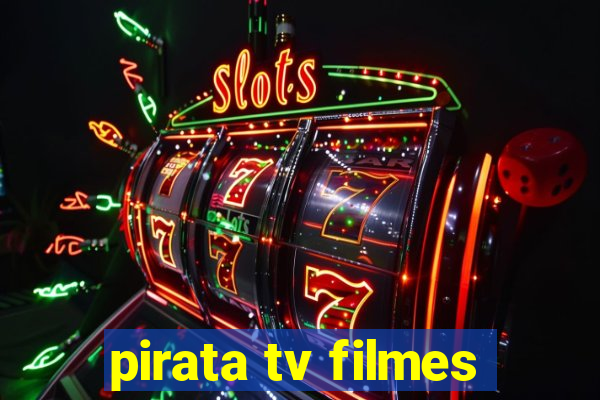 pirata tv filmes