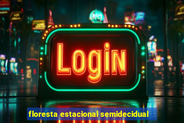 floresta estacional semidecidual