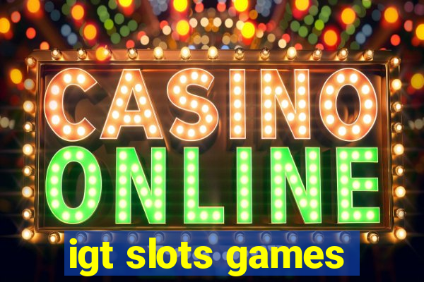 igt slots games