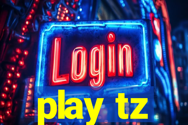 play tz