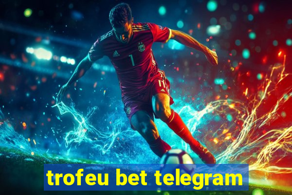 trofeu bet telegram