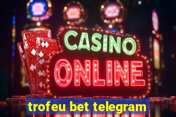 trofeu bet telegram