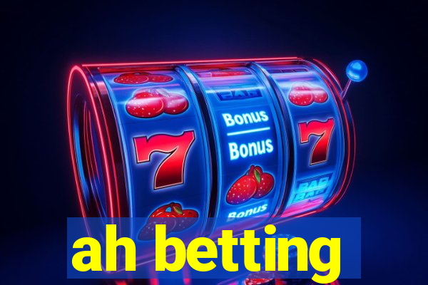 ah betting