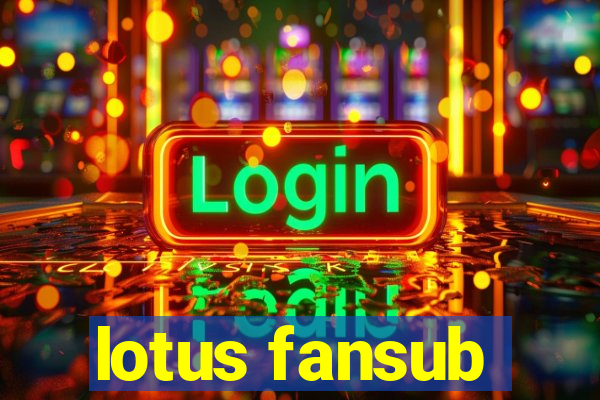 lotus fansub