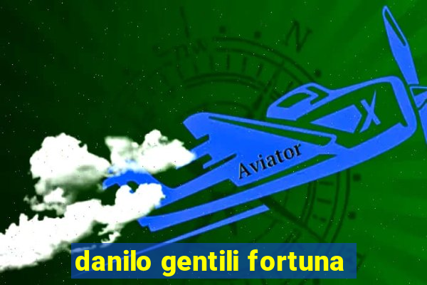 danilo gentili fortuna