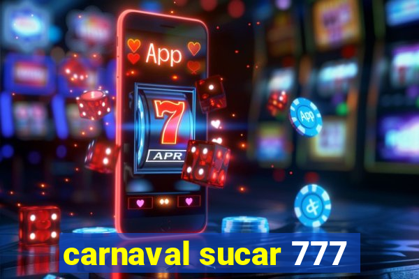 carnaval sucar 777