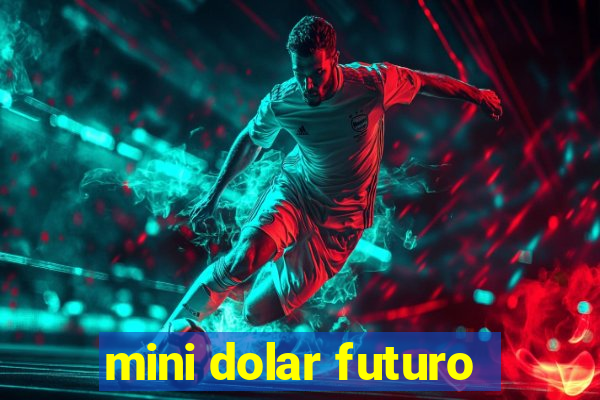 mini dolar futuro