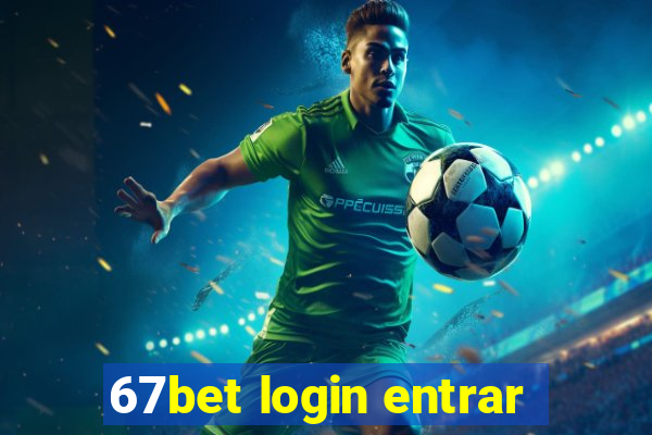 67bet login entrar