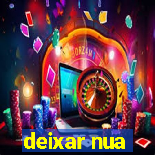 deixar nua