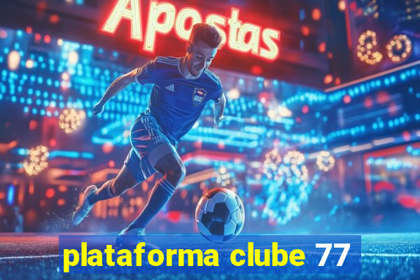 plataforma clube 77