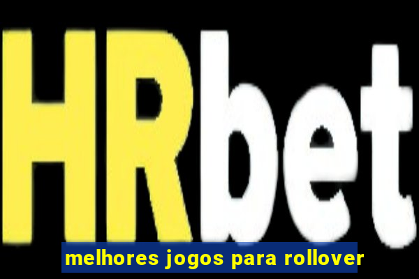 melhores jogos para rollover