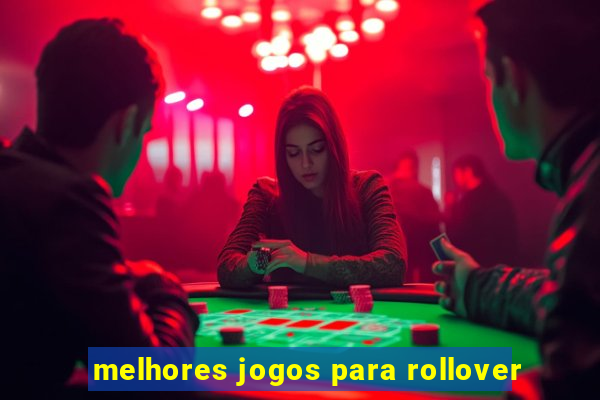 melhores jogos para rollover