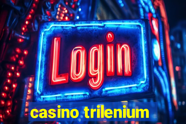 casino trilenium