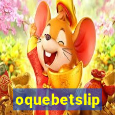 oquebetslip