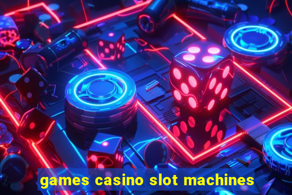 games casino slot machines