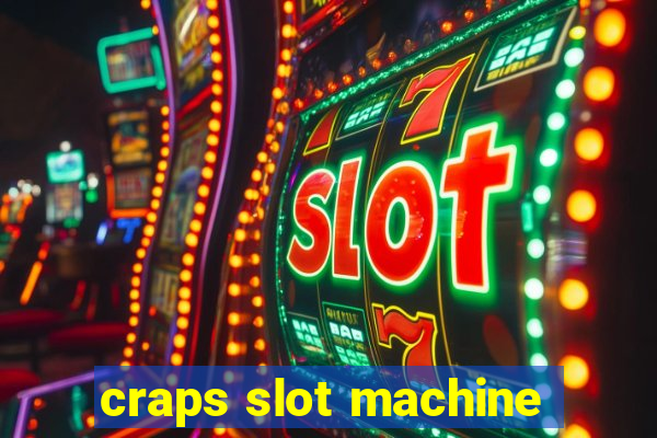 craps slot machine