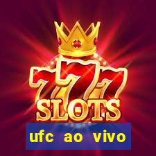 ufc ao vivo assistir online