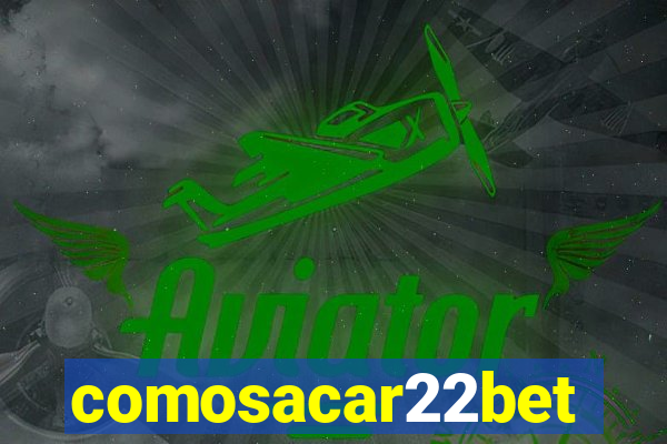 comosacar22bet