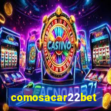 comosacar22bet