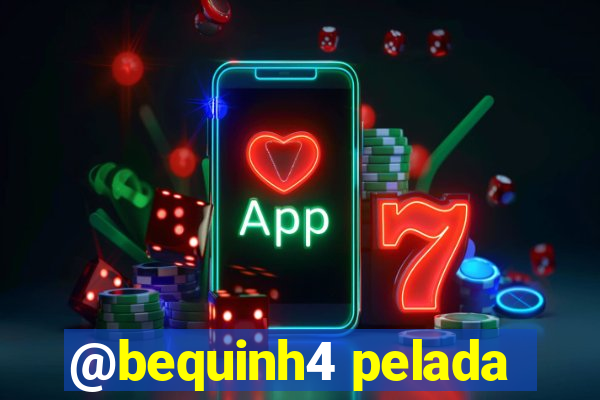 @bequinh4 pelada