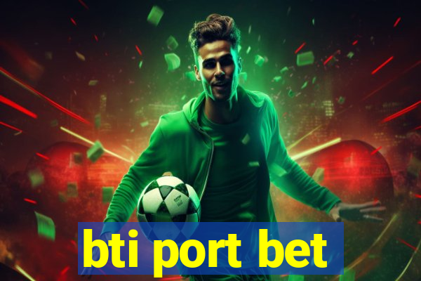 bti port bet