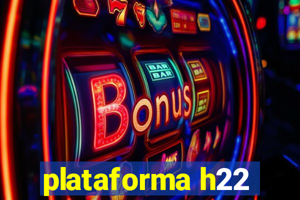 plataforma h22