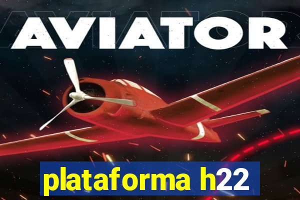 plataforma h22