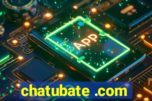 chatubate .com