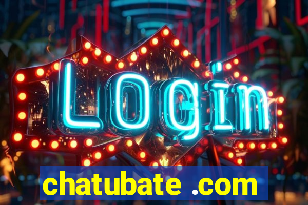 chatubate .com