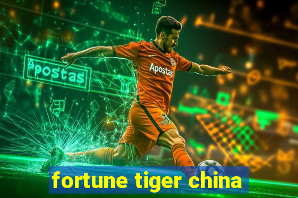 fortune tiger china