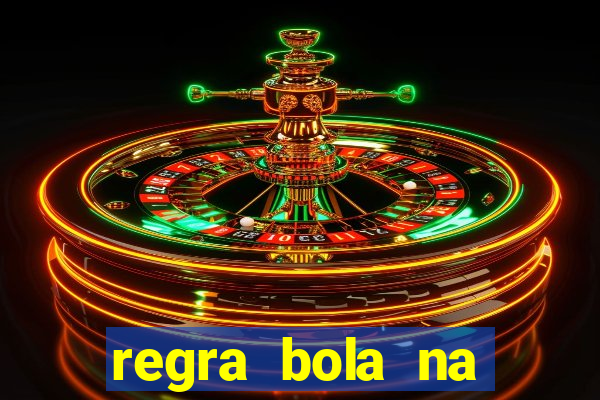 regra bola na trave betano