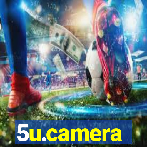 5u.camera