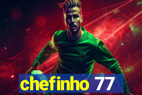 chefinho 77