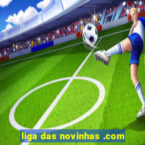 liga das novinhas .com