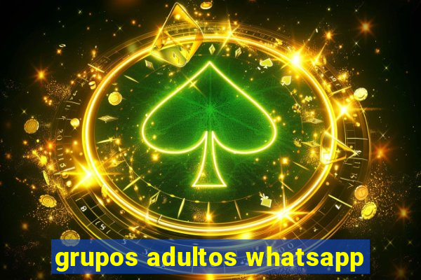 grupos adultos whatsapp